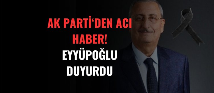 Ak Parti'den Acı Haber
