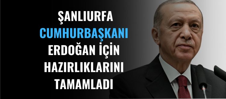 Cumhurbaşkanı Urfa'da!