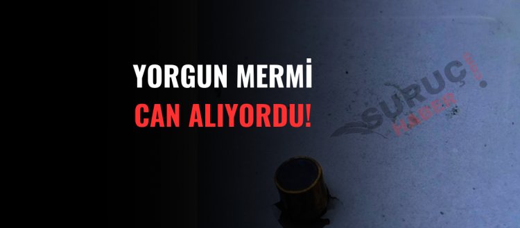 Suruç'ta maganda kurşunu can alıyordu!