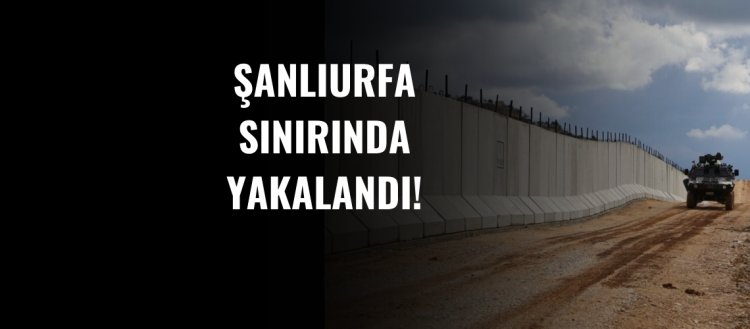 Şanlıurfa Sınırında Yakalandı!