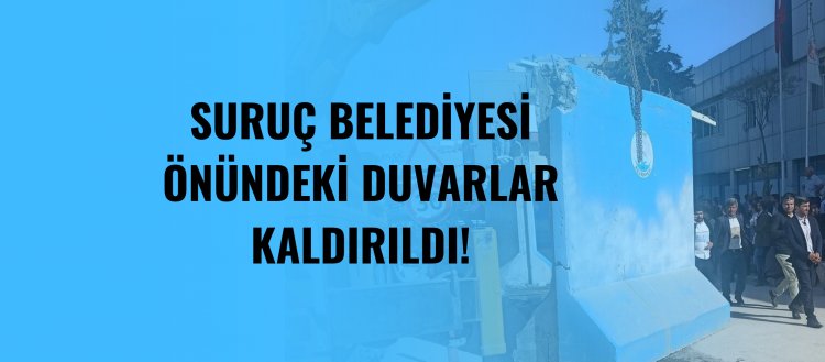 Suruç Belediyesi Önündeki Beton Bloklar Kaldırıldı!